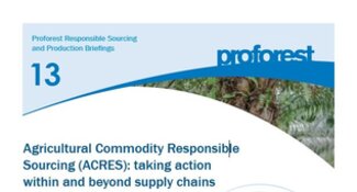 Agricultural Commodity Responsible Sourcing (ACRES): taking action within and beyond supply chains